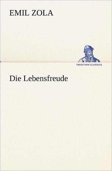 Cover for Emile Zola · Die Lebensfreude (Tredition Classics) (German Edition) (Paperback Book) [German edition] (2013)