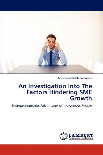 Cover for Munodawafa Munodawafa · An Investigation into the Factors Hindering Sme Growth: Entrepreneurship: Adventures of Indigenous People (Paperback Book) (2012)