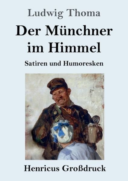 Cover for Ludwig Thoma · Der Munchner im Himmel (Grossdruck) (Paperback Bog) (2019)
