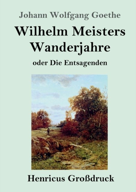 Cover for Johann Wolfgang Goethe · Wilhelm Meisters Wanderjahre (Grossdruck) (Paperback Book) (2019)
