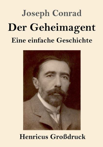 Cover for Joseph Conrad · Der Geheimagent (Grossdruck): Eine einfache Geschichte (Paperback Bog) (2020)