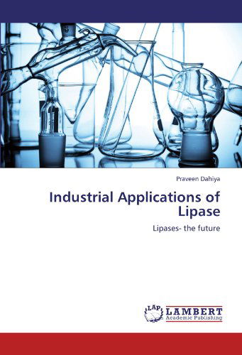 Cover for Praveen Dahiya · Industrial Applications of Lipase: Lipases- the Future (Paperback Book) (2012)