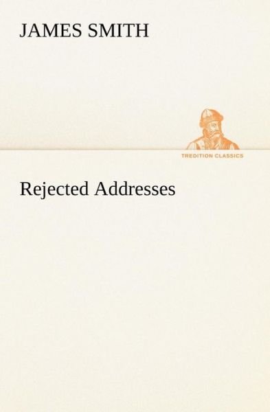 Cover for James Smith · Rejected Addresses (Tredition Classics) (Paperback Book) (2012)
