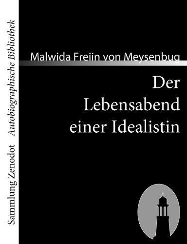 Cover for Malwida Freiin Von Meysenbug · Der Lebensabend Einer Idealistin (Sammlung Zenodot\autobiographische Bibliothek) (German Edition) (Taschenbuch) [German edition] (2007)