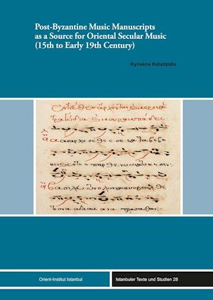 Cover for Kyriakos Kalaitzidis · Post-Byzantine Music Manuscripts as a Source for Oriental Secular Music (15th to Early 19th Century) (Hardcover Book) (2012)