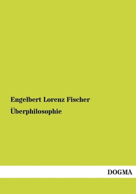 Cover for Engelbert Lorenz Fischer · Uberphilosophie (Pocketbok) [German edition] (2012)
