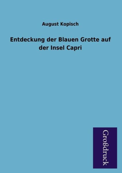 Cover for August Kopisch · Entdeckung Der Blauen Grotte Auf Der Insel Capri (Paperback Book) [German edition] (2013)