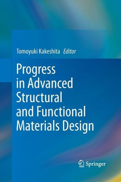 Tomoyuki Kakeshita · Progress in Advanced Structural and Functional Materials Design (Paperback Book) [2013 edition] (2014)