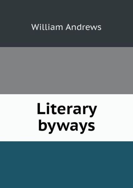 Cover for William Andrews · Literary Byways (Taschenbuch) (2013)