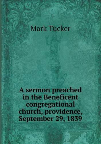 Cover for Mark Tucker · A Sermon Preached in the Beneficent Congregational Church, Providence, September 29, 1839 (Paperback Book) (2013)