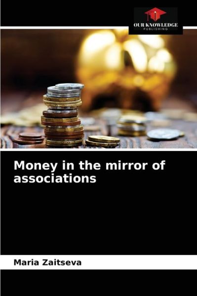 Cover for Maria Zaitseva · Money in the mirror of associations (Paperback Book) (2021)