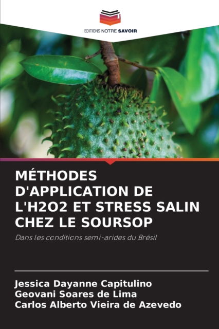 Cover for Jessica Dayanne Capitulino · Methodes d'Application de l'H2o2 Et Stress Salin Chez Le Soursop (Paperback Book) (2021)