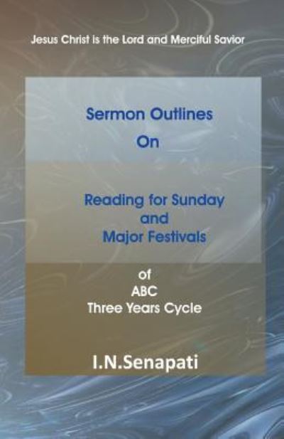 Sermon outlines on reading for Sunday and major festivals of ABC three years cycle - I. N. Senapati - Książki - ISPCK - 9788184650471 - 1 sierpnia 2016