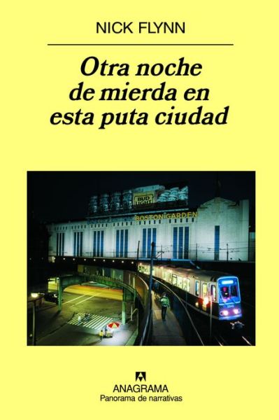 Cover for Nick Flynn · Otra Noche De Mierda en Esta Puta Ciudad (Pocketbok) [Spanish, 1st edition] (2007)