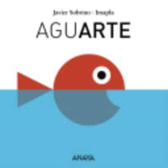 Cover for Javier Sobrino · Mi Primera Sopa de libros: Aguarte (Hardcover Book) (2014)