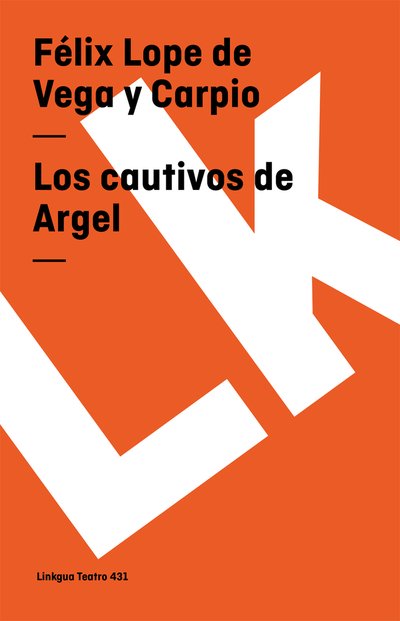 Cover for Félix Lope De Vega Y Carpio · Los Cautivos De Argel (Teatro) (Spanish Edition) (Paperback Book) [Spanish edition] (2014)