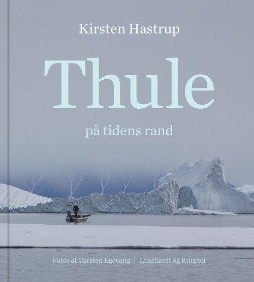 Cover for Kirsten Hastrup · Thule på tidens rand (Indbundet Bog) [1. udgave] [Indbundet] (2015)