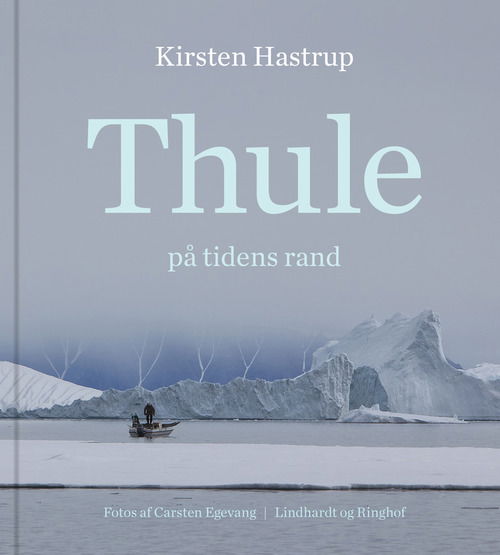 Cover for Kirsten Hastrup · Thule på tidens rand (Indbundet Bog) [1. udgave] [Indbundet] (2015)