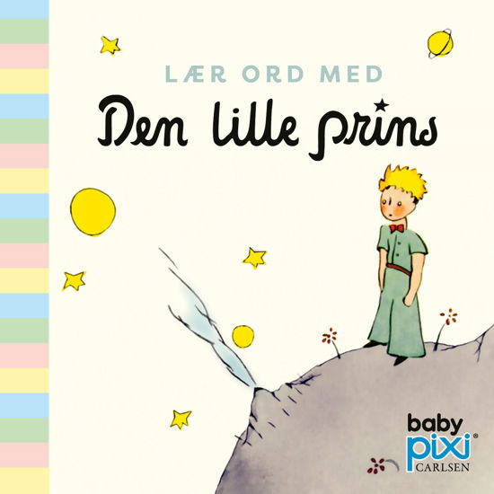 Cover for Antoine de Saint-Exupéry · Baby Pixi®: Lær ord med Den lille prins (Kartonbuch) [1. Ausgabe] (2020)