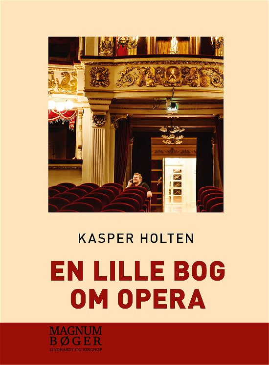 En lille bog om opera (storskrift) - Kasper Holten - Bøger - Lindhardt & Ringhof - 9788726001471 - 26. april 2018