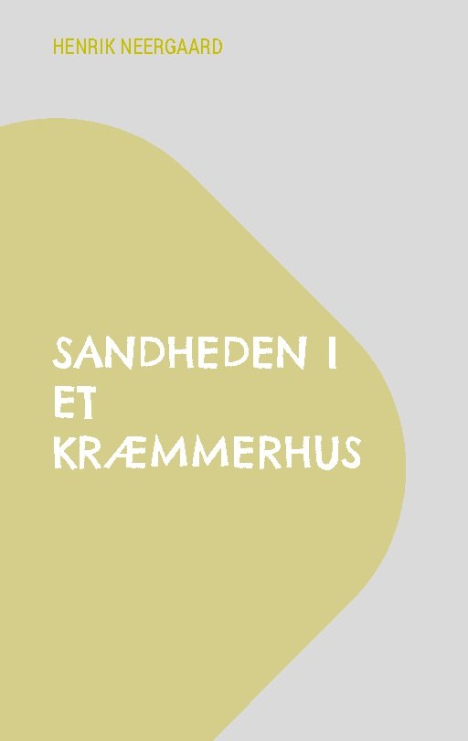 Cover for Henrik Neergaard · Sandheden i et kræmmerhus (Taschenbuch) [1. Ausgabe] (2023)