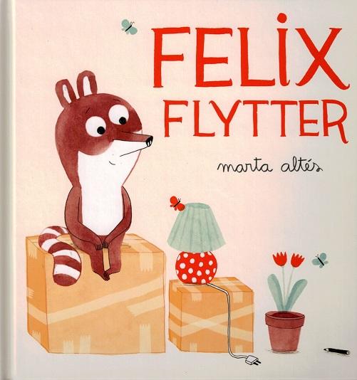 Cover for Marta Altés · Felix flytter (Bound Book) [1st edition] (2015)