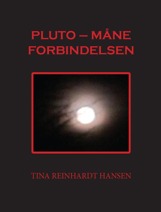 Cover for Tina Reinhardt Hansen · Pluto - Måne Forbindelsen (Hæftet bog) [1. udgave] (2013)