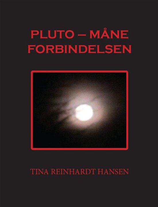 Cover for Tina Reinhardt Hansen · Pluto - Måne Forbindelsen (Heftet bok) [1. utgave] (2013)