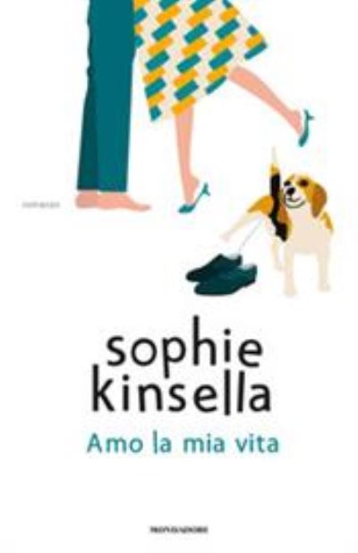 Cover for Sophie Kinsella · Amo La Mia Vita (Book)