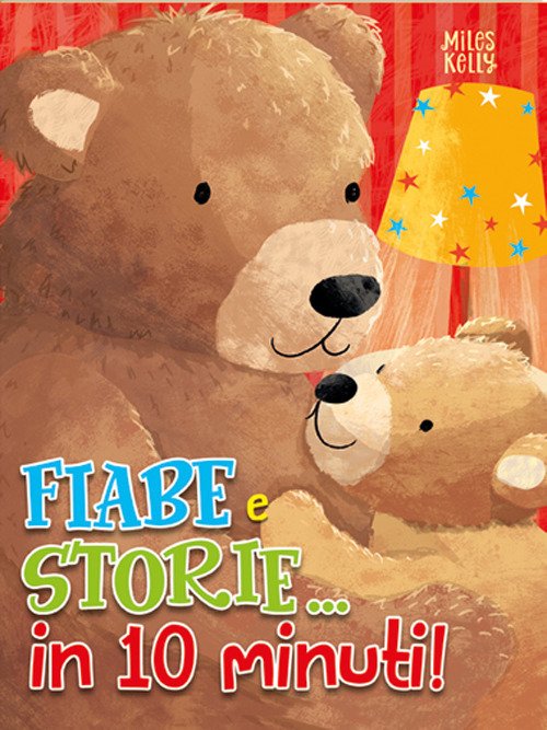 Cover for Miles Kelly · Fiabe E Storie... In 10 Minuti! Ediz. A Colori (Book)