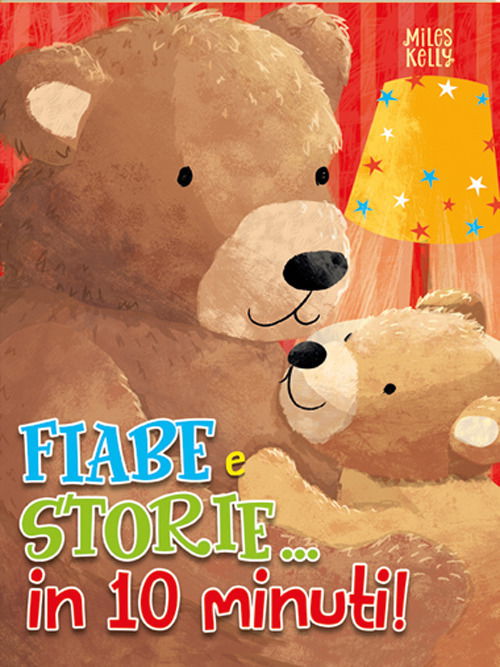 Fiabe E Storie... In 10 Minuti! Ediz. A Colori - Miles Kelly - Książki -  - 9788861427471 - 