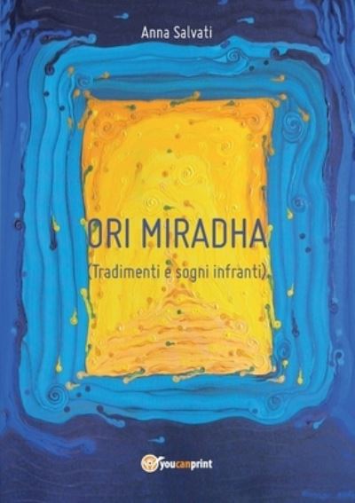 Cover for Anna Salvati · Ori Mirhada - Tradimenti e Sogni Infranti (Paperback Book) (2016)