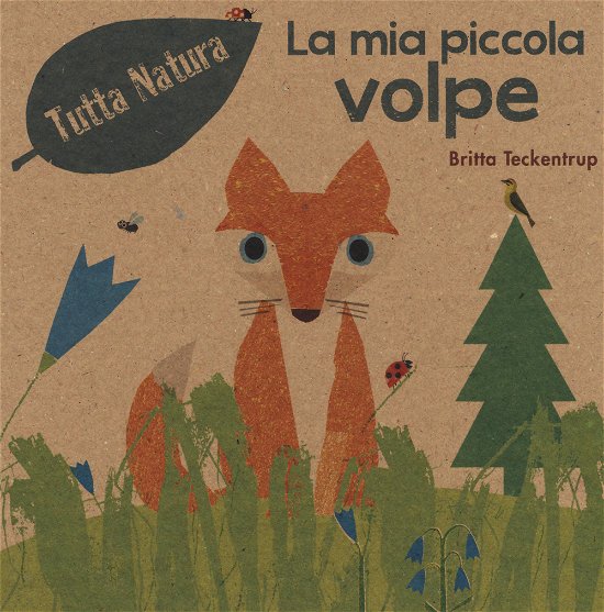 Cover for Britta Teckentrup · La Mia Piccola Volpe. Ediz. A Colori (Book)