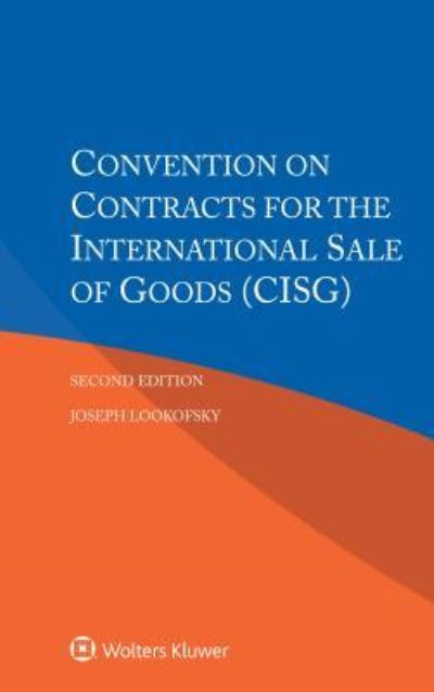 Convention on Contracts for the International Sale of Goods (CISG) - Joseph Lookofsky - Books - Kluwer Law International - 9789041185471 - November 23, 2016