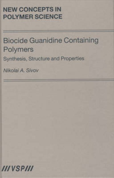 Cover for Sivov · Biocide Guanidine Containing Polymers: Synthesis, Structure and Properties (Hardcover Book) (2006)