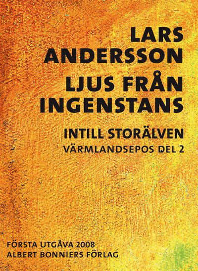 Intill storälven: Ljus från ingenstans - Lars Andersson - Bücher - Albert Bonniers Förlag - 9789143506471 - 3. März 2014