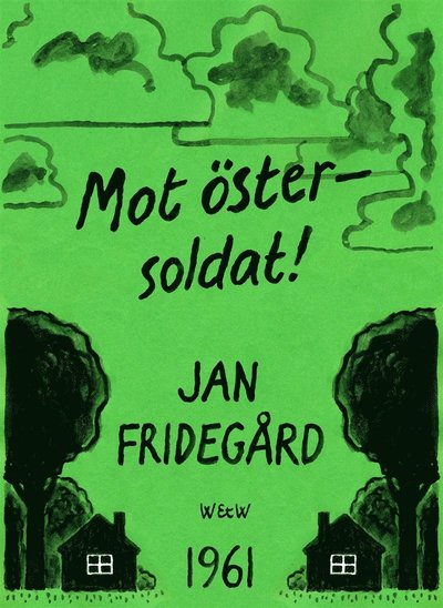 Cover for Jan Fridegård · Mot öster - soldat! (ePUB) (2013)