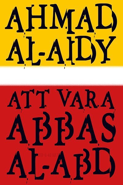 Cover for Ahmad Al-aidy · Att vara Abbas al-Abd (Innbunden bok) (2015)