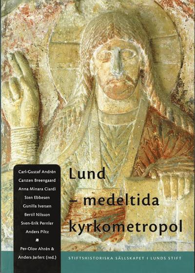 Cover for Anders Piltz · Årsbok / Stiftshistoriska sällskapet i Lunds stift: Lund - medeltida kyrkometropol : symposium i samband med ärkestiftet Lunds 900-årsjubileum, 27-28 april 2003 (Book) (2004)