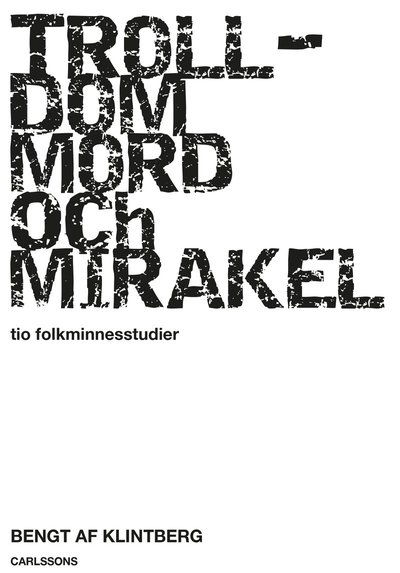 Cover for Bengt af Klintberg · Trolldom, mord och mirakel : tio folkminnesstudier (Book) (2021)