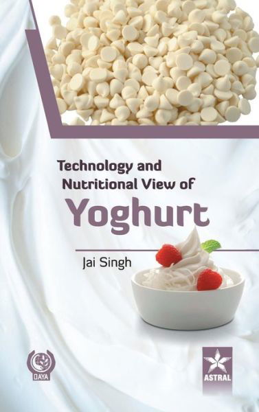 Cover for Jai Singh · Technology and Nutritional View of Yoghurt (Hardcover bog) (2015)