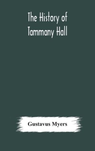 Cover for Gustavus Myers · The history of Tammany Hall (Hardcover bog) (2020)