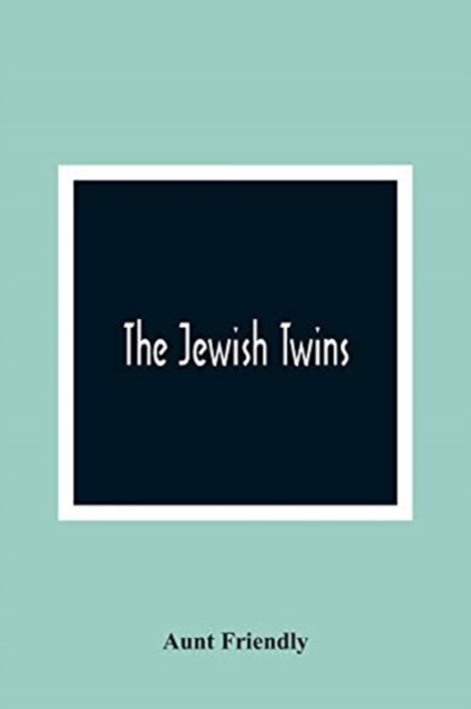 Cover for Aunt Friendly · The Jewish Twins (Paperback Book) (2021)