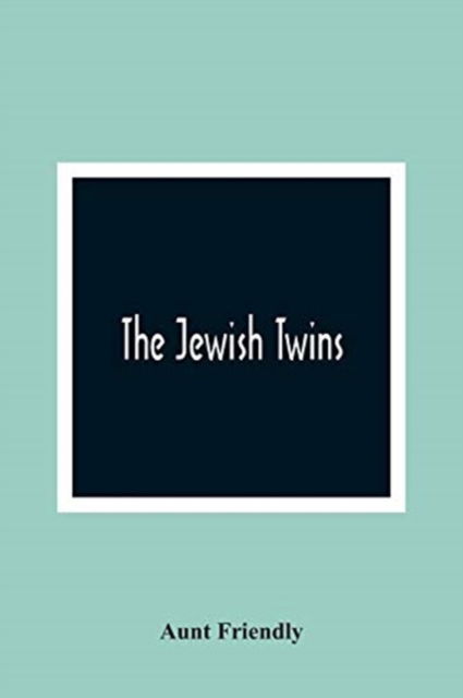 Cover for Aunt Friendly · The Jewish Twins (Paperback Book) (2021)