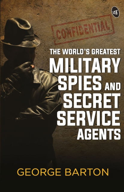 Cover for George Barton Aaron · The World's Greatest Military Spies and Secret Service Agents (Paperback Book) (2021)