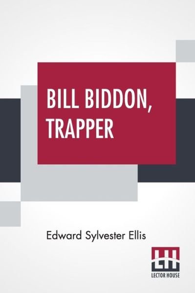 Cover for Edward Sylvester Ellis · Bill Biddon, Trapper (Pocketbok) (2022)