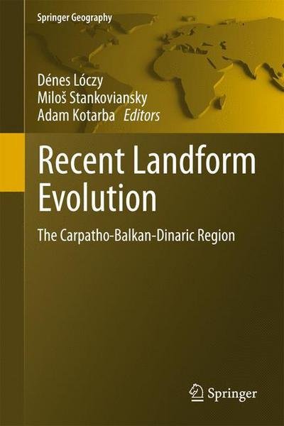 Cover for D Nes L Czy · Recent Landform Evolution: The Carpatho-Balkan-Dinaric Region - Springer Geography (Innbunden bok) (2012)