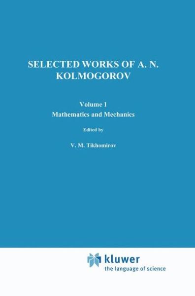 Andrei N. Kolmogorov · Selected Works I: Mathematics and Mechanics - Mathematics and its Applications (Pocketbok) [Softcover reprint of the original 1st ed. 1991 edition] (2012)