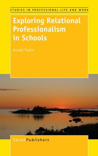 Cover for Anneli Frelin · Exploring Relational Professionalism in Schools (Hardcover Book) (2013)