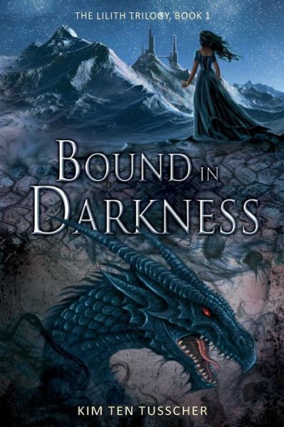 Cover for Kim Ten Tusscher · Bound in Darkness (The Lilith Trilogy) (Volume 1) (Paperback Book) (2014)